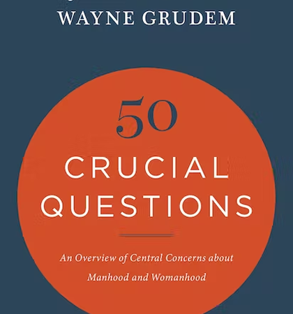 50 Crucial Questions About Manhood and Womanhood